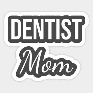 Dentist mom Sticker